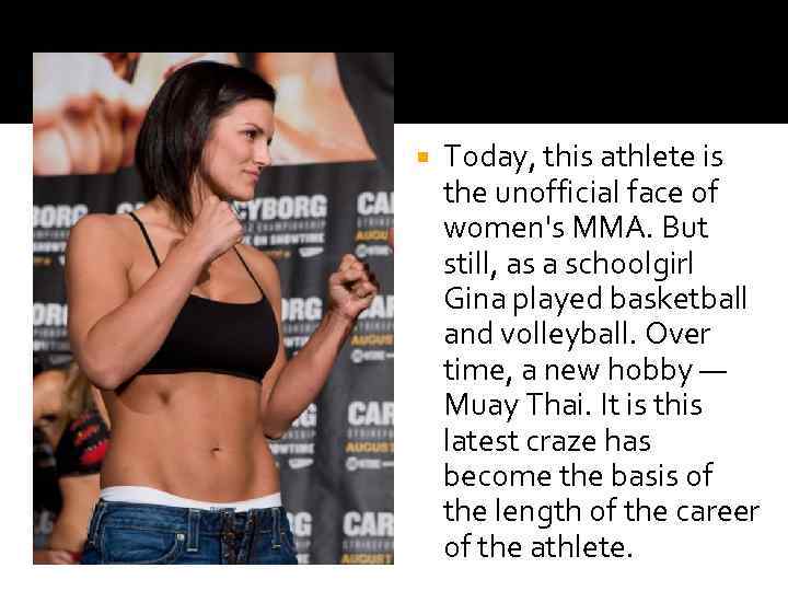  Today, this athlete is the unofficial face of women's MMA. But still, as