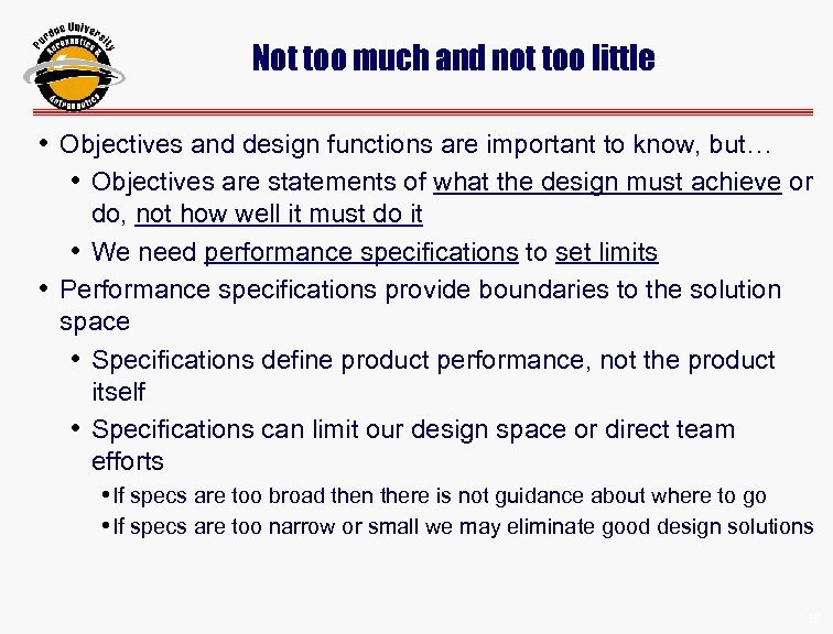 Not too much and not too little • Objectives and design functions are important