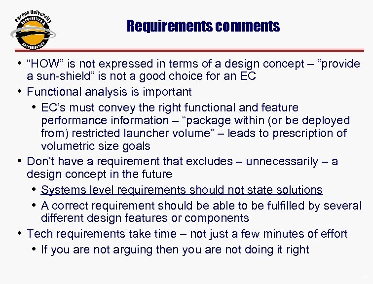Requirements comments • “HOW” is not expressed in terms of a design concept –