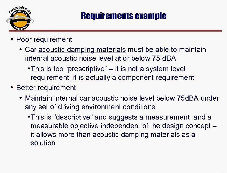 Requirements example • Poor requirement • Car acoustic damping materials must be able to