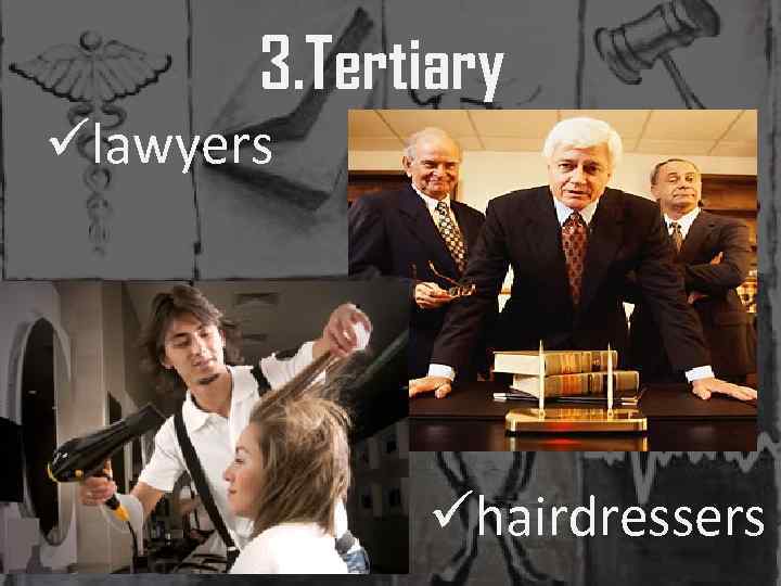 3. Tertiary ülawyers ühairdressers 