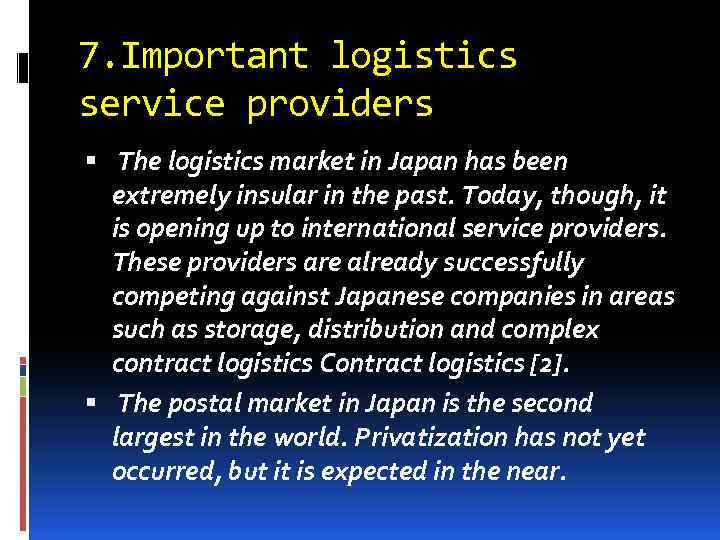 7. Important logistics service providers The logistics market in Japan has been extremely insular