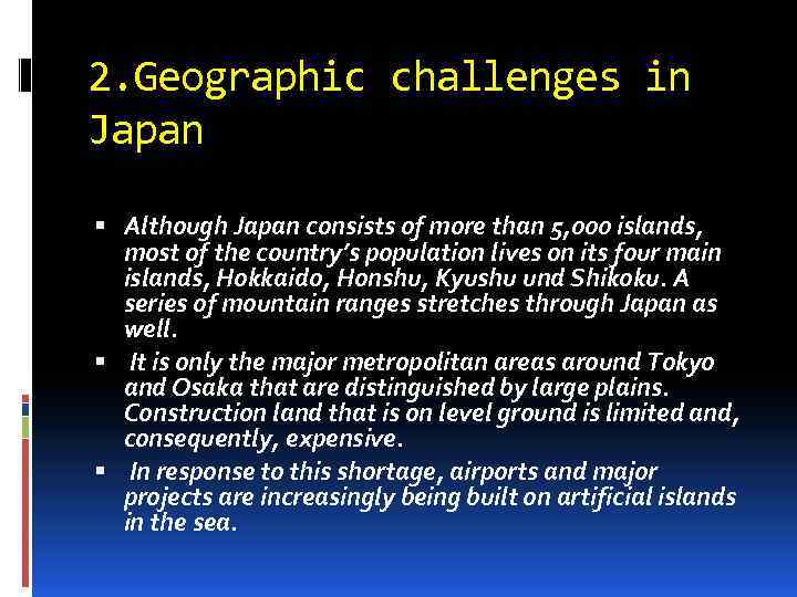 2. Geographic challenges in Japan Although Japan consists of more than 5, 000 islands,