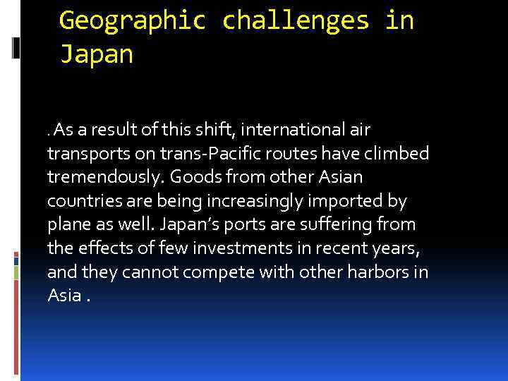 Geographic challenges in Japan. As a result of this shift, international air transports on