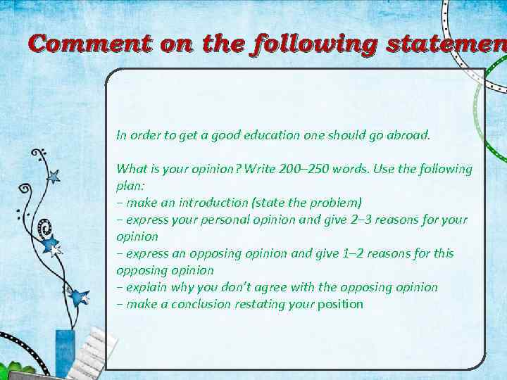 Comment on the following statemen In order to get a good education one should