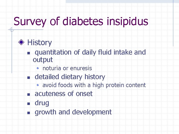 Survey of diabetes insipidus History n quantitation of daily fluid intake and output w