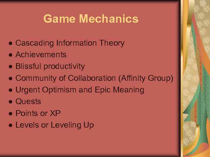 Game Mechanics ● Cascading Information Theory ● Achievements ● Blissful productivity ● Community of