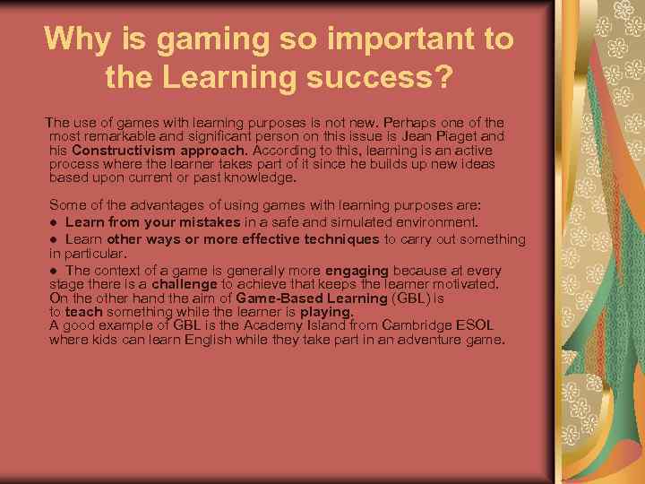 Why is gaming so important to the Learning success? The use of games with