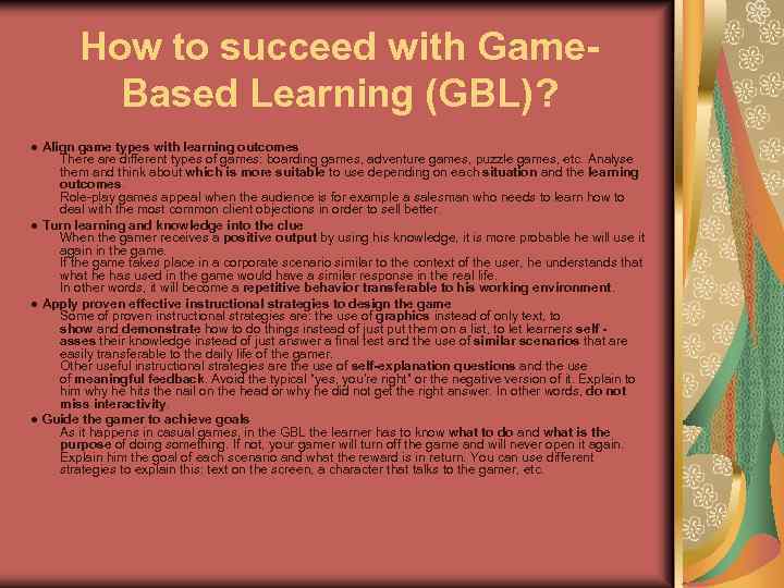 How to succeed with Game. Based Learning (GBL)? ● Align game types with learning