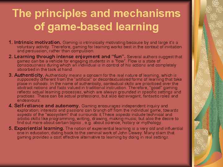 The principles and mechanisms of game-based learning 1. Intrinsic motivation. Gaming is intrinsically motivating