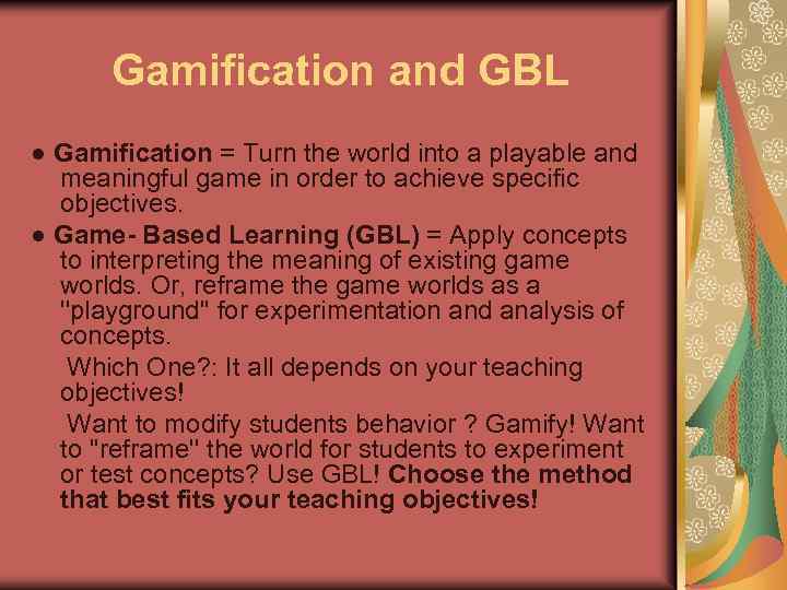 Gamification and GBL ● Gamification = Turn the world into a playable and meaningful