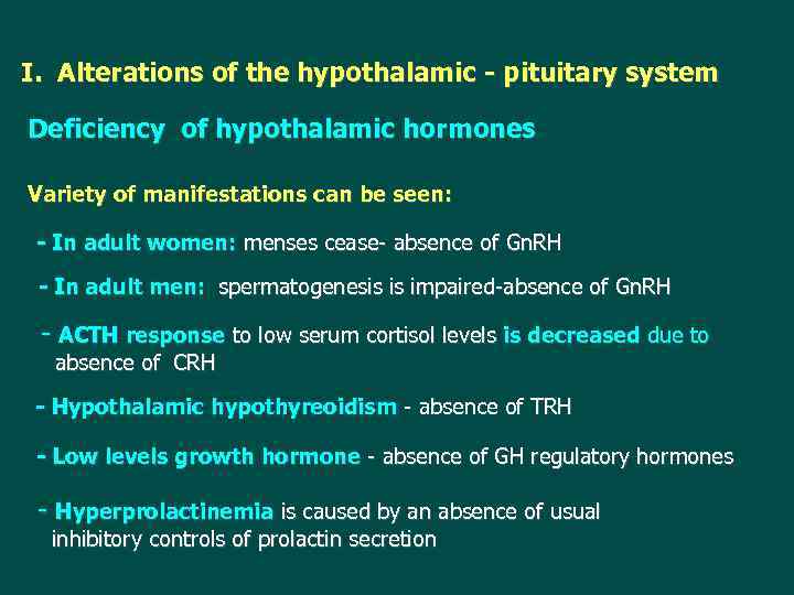 I. Alterations of the hypothalamic - pituitary system Deficiency of hypothalamic hormones Variety of