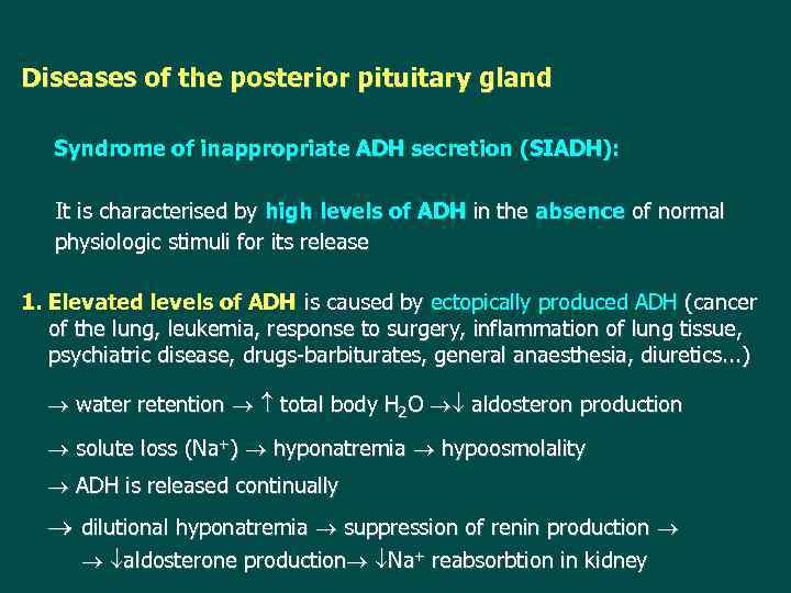 Diseases of the posterior pituitary gland Syndrome of inappropriate ADH secretion (SIADH): It is