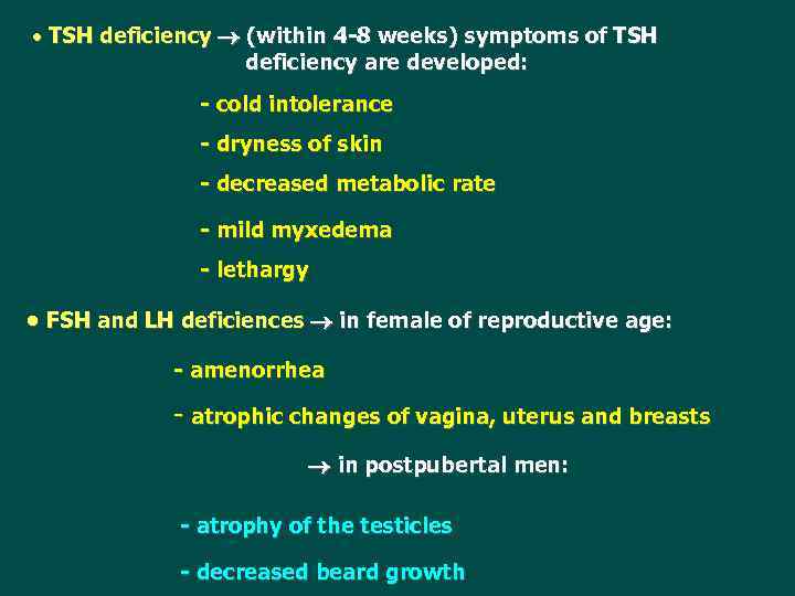  TSH deficiency (within 4 -8 weeks) symptoms of TSH deficiency are developed: -