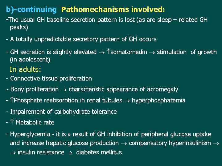 b)-continuing Pathomechanisms involved: -The usual GH baseline secretion pattern is lost (as are sleep