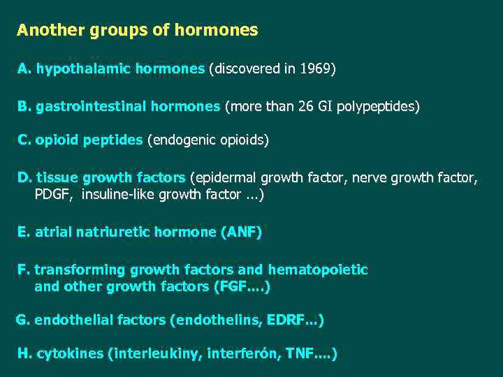 Another groups of hormones A. hypothalamic hormones (discovered in 1969) B. gastrointestinal hormones (more