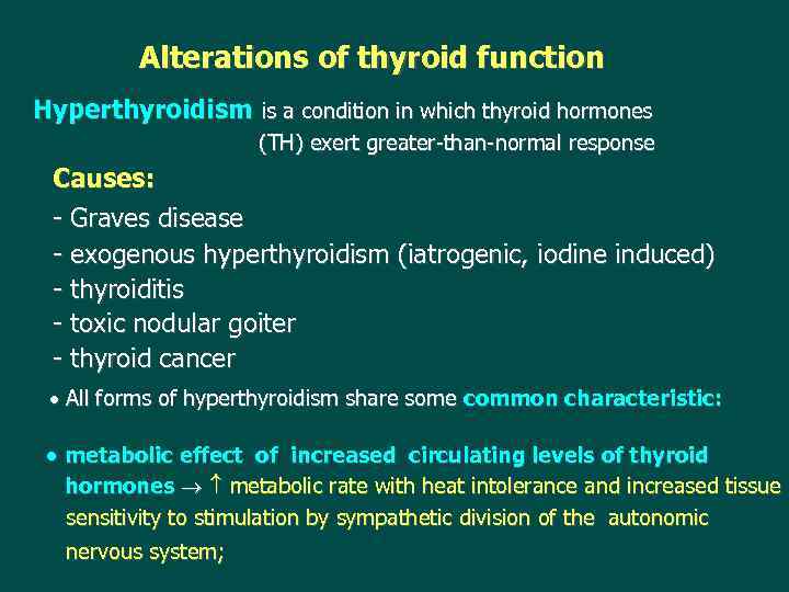 Alterations of thyroid function Hyperthyroidism is a condition in which thyroid hormones (TH) exert