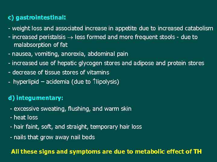 c) gastrointestinal: - weight loss and associated increase in appetite due to increased catabolism