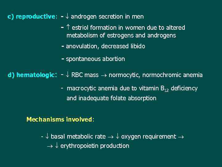 c) reproductive: - androgen secretion in men - estriol formation in women due to