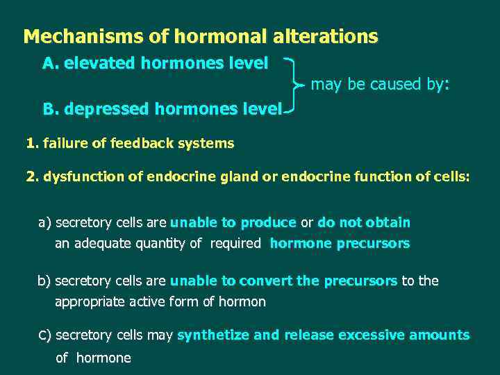 Mechanisms of hormonal alterations A. elevated hormones level may be caused by: B. depressed