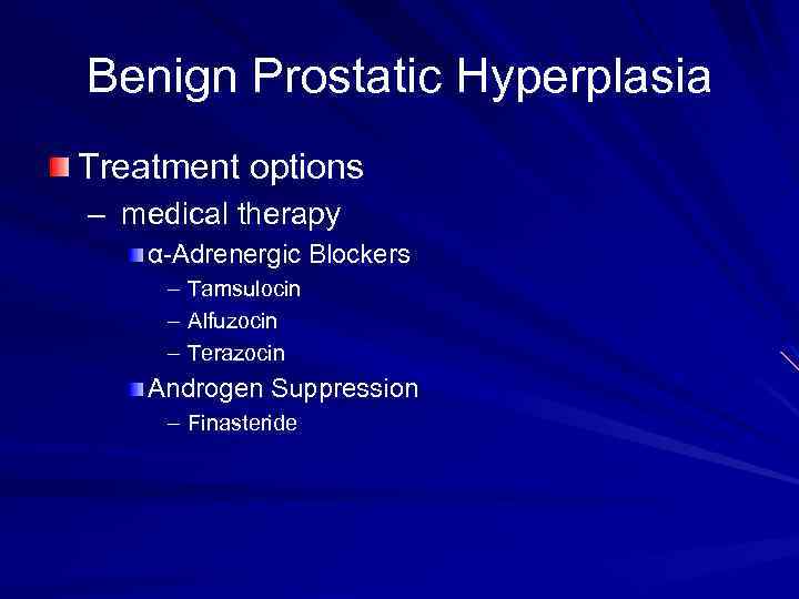 Benign Prostatic Hyperplasia Treatment options – medical therapy α-Adrenergic Blockers – Tamsulocin – Alfuzocin