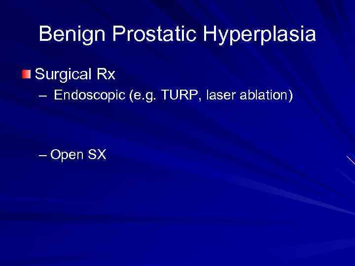 Benign Prostatic Hyperplasia Surgical Rx – Endoscopic (e. g. TURP, laser ablation) – Open