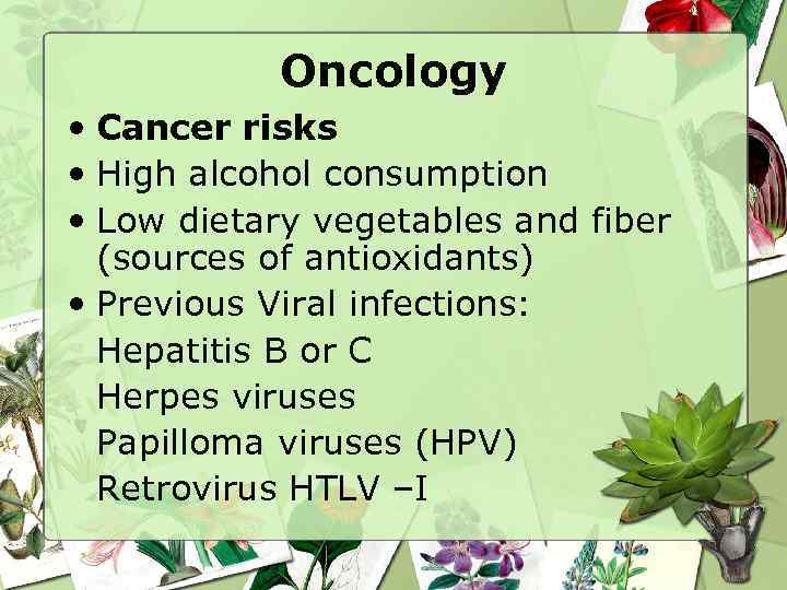 Oncology • Cancer risks • High alcohol consumption • Low dietary vegetables and fiber