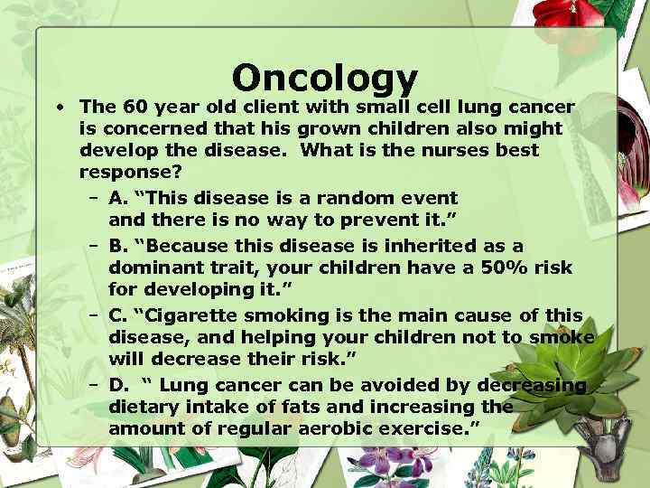 Oncology • The 60 year old client with small cell lung cancer is concerned