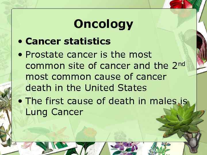 Oncology • Cancer statistics • Prostate cancer is the most common site of cancer