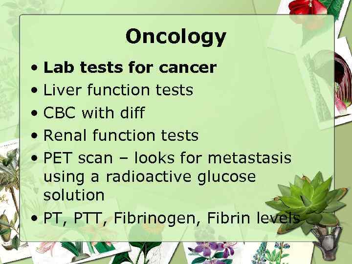 Oncology • Lab tests for cancer • Liver function tests • CBC with diff