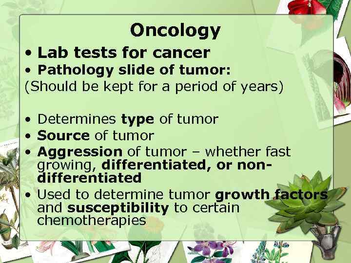 Oncology • Lab tests for cancer • Pathology slide of tumor: (Should be kept