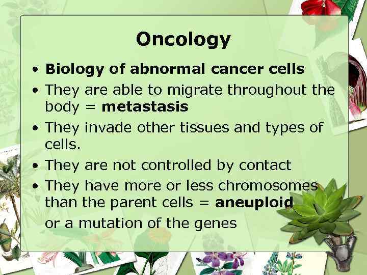 Oncology • Biology of abnormal cancer cells • They are able to migrate throughout