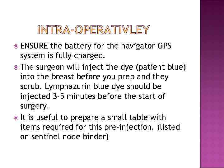  ENSURE the battery for the navigator GPS system is fully charged. The surgeon