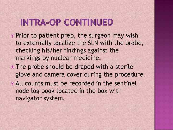 INTRA-OP CONTINUED Prior to patient prep, the surgeon may wish to externally localize the