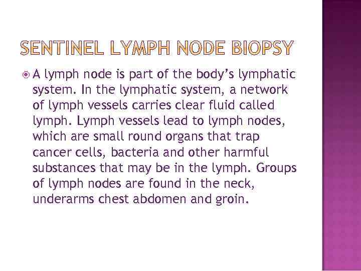  A lymph node is part of the body’s lymphatic system. In the lymphatic