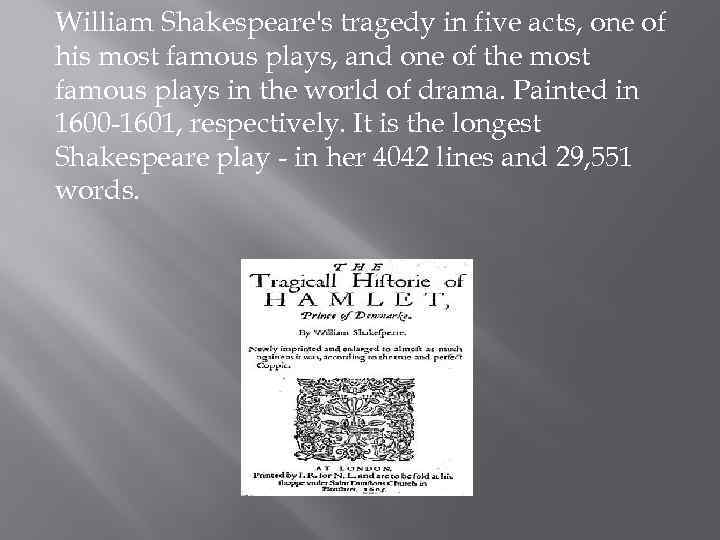 William Shakespeare's tragedy in five acts, one of his most famous plays, and one