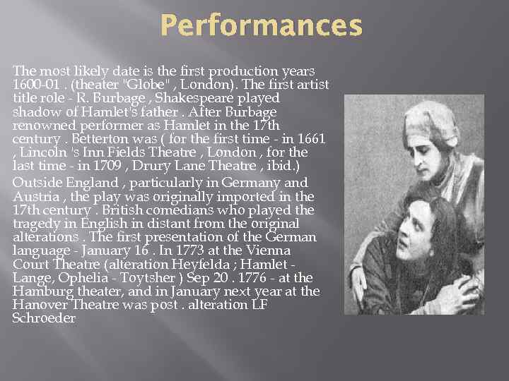 Performances The most likely date is the first production years 1600 -01. (theater 