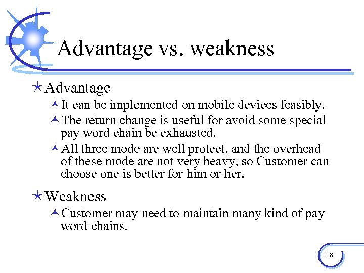 Advantage vs. weakness éAdvantage ©It can be implemented on mobile devices feasibly. ©The return