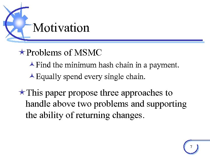 Motivation éProblems of MSMC ©Find the minimum hash chain in a payment. ©Equally spend