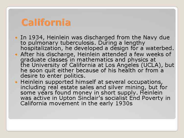 California In 1934, Heinlein was discharged from the Navy due to pulmonary tuberculosis. During