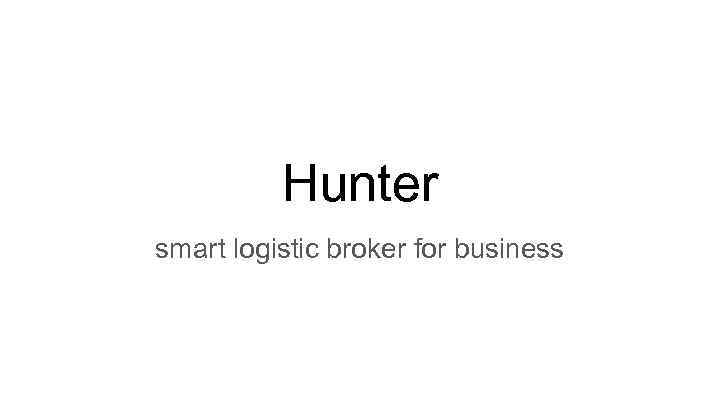 Hunter smart logistic broker for business 