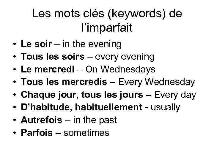 Les mots clés (keywords) de l’imparfait • • Le soir – in the evening