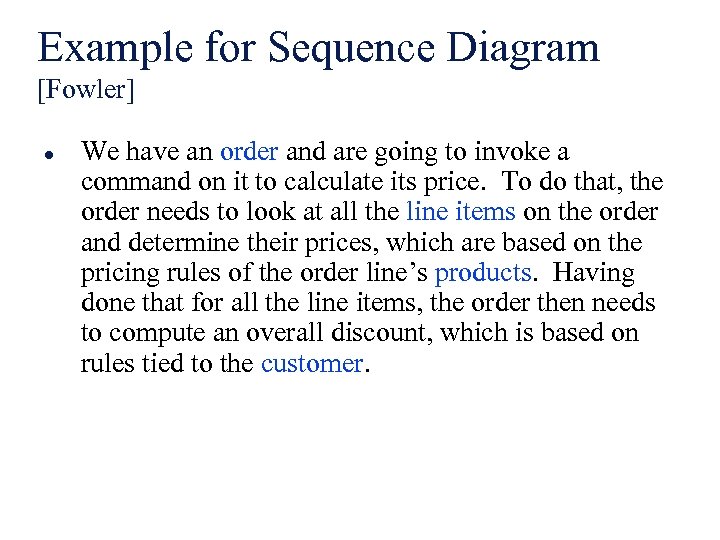 Example for Sequence Diagram [Fowler] l We have an order and are going to