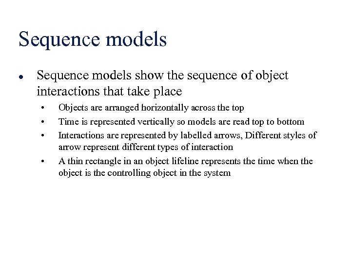 Sequence models l Sequence models show the sequence of object interactions that take place