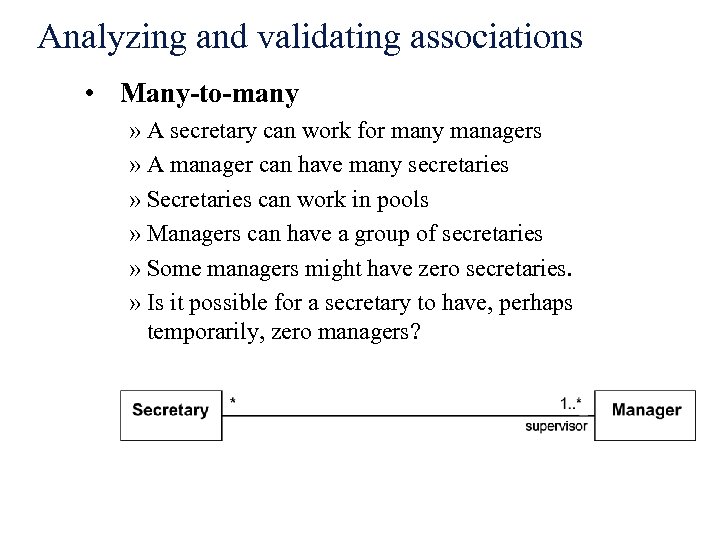 Analyzing and validating associations • Many-to-many » A secretary can work for many managers