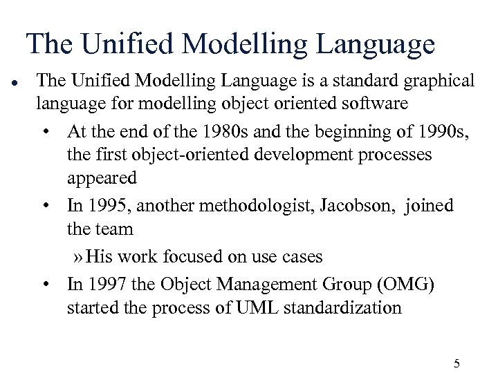 The Unified Modelling Language l The Unified Modelling Language is a standard graphical language