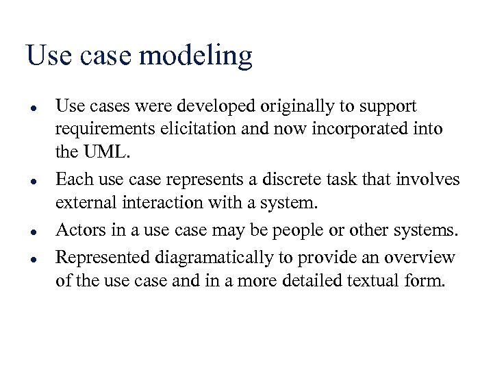 Use case modeling l l Use cases were developed originally to support requirements elicitation