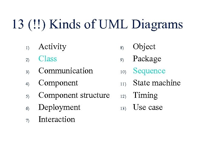 13 (!!) Kinds of UML Diagrams 1) 2) 3) 4) 5) 6) 7) Activity