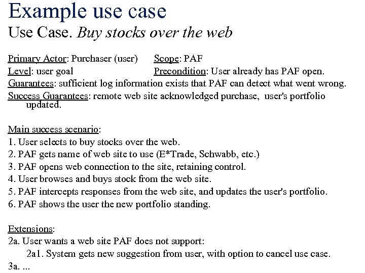 Example use case Use Case. Buy stocks over the web Primary Actor: Purchaser (user)