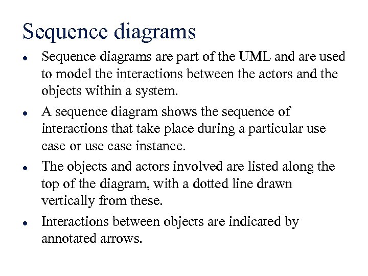 Sequence diagrams l l Sequence diagrams are part of the UML and are used